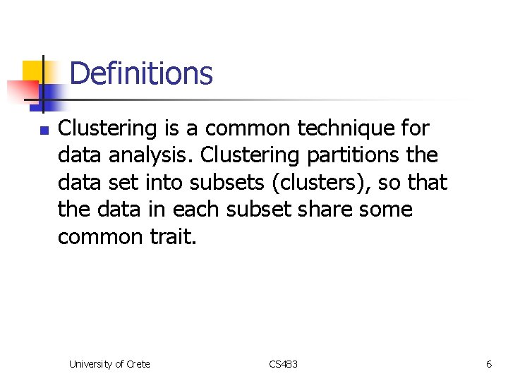 Definitions n Clustering is a common technique for data analysis. Clustering partitions the data