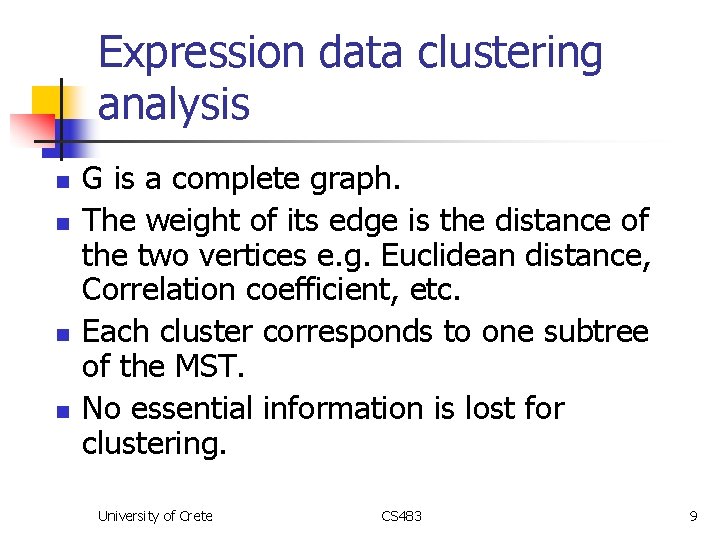 Expression data clustering analysis n n G is a complete graph. The weight of