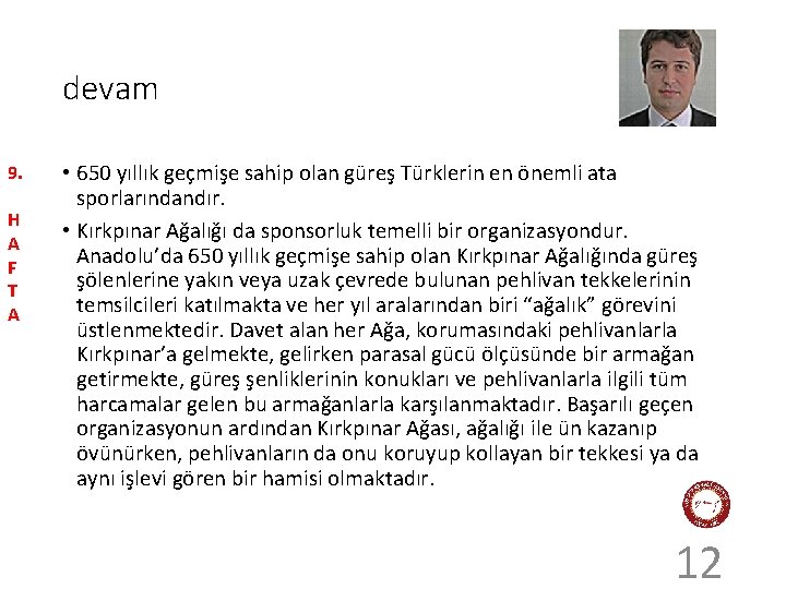 devam 9. H A F T A • 650 yıllık geçmişe sahip olan güreş