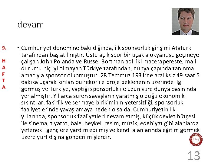 devam 9. H A F T A • Cumhuriyet dönemine bakıldığında, ilk sponsorluk girişimi