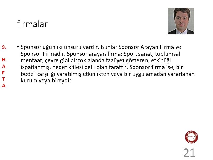 firmalar 9. H A F T A • Sponsorluğun iki unsuru vardır. Bunlar Sponsor