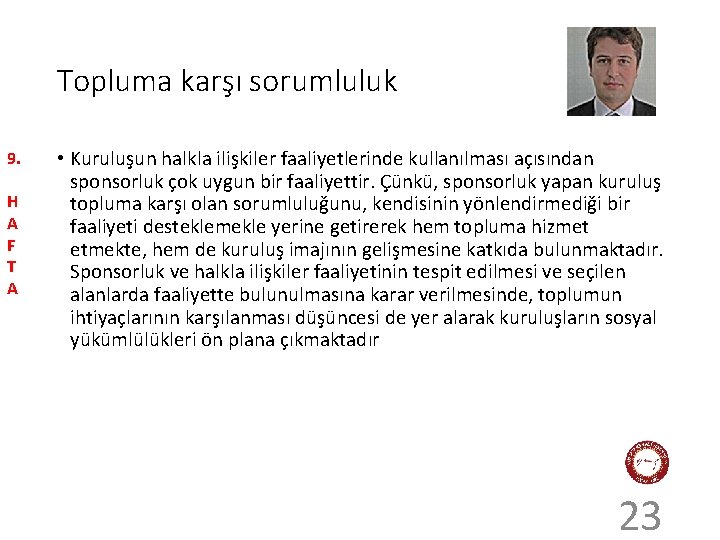 Topluma karşı sorumluluk 9. H A F T A • Kuruluşun halkla ilişkiler faaliyetlerinde