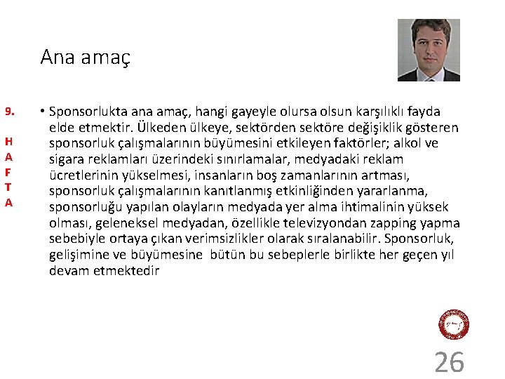 Ana amaç 9. H A F T A • Sponsorlukta ana amaç, hangi gayeyle