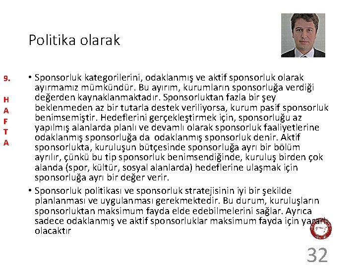 Politika olarak 9. H A F T A • Sponsorluk kategorilerini, odaklanmış ve aktif