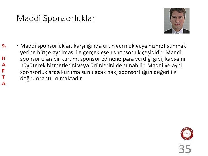 Maddi Sponsorluklar 9. H A F T A • Maddi sponsorluklar, karşılığında ürün vermek