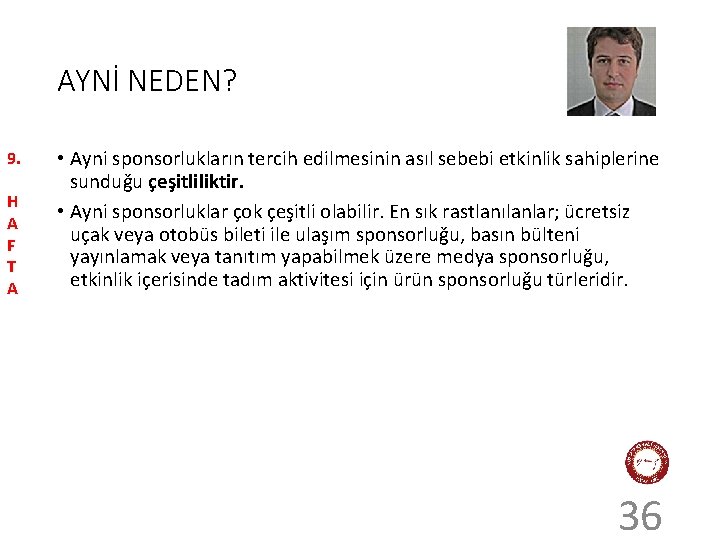 AYNİ NEDEN? 9. H A F T A • Ayni sponsorlukların tercih edilmesinin asıl