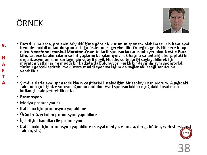 ÖRNEK 9. H A F T A • Bazı durumlarda, projenin büyüklüğüne göre bir