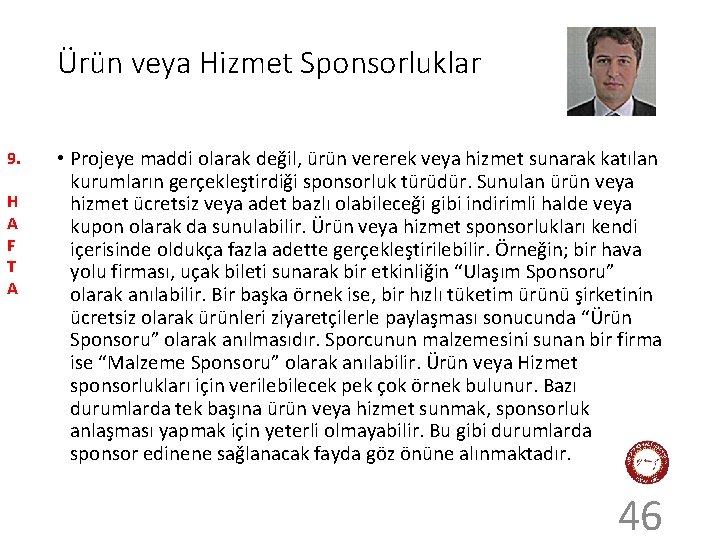 Ürün veya Hizmet Sponsorluklar 9. H A F T A • Projeye maddi olarak