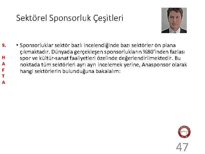 Sektörel Sponsorluk Çeşitleri 9. H A F T A • Sponsorluklar sektör bazlı incelendiğinde