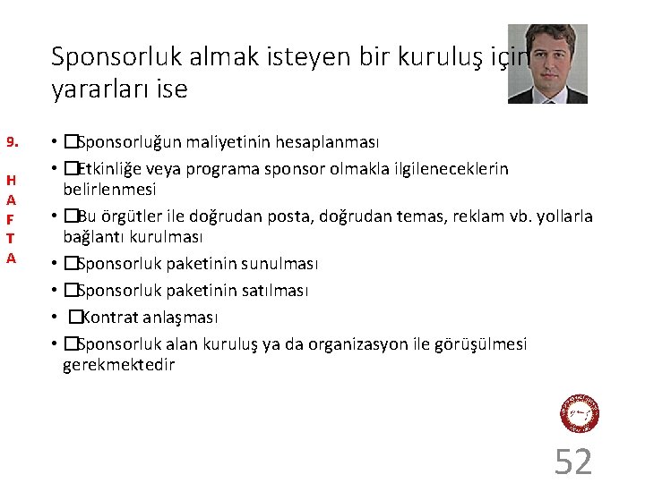 Sponsorluk almak isteyen bir kuruluş için yararları ise 9. H A F T A