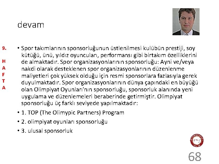 devam 9. H A F T A • Spor takımlarının sponsorluğunun üstlenilmesi kulübün prestiji,