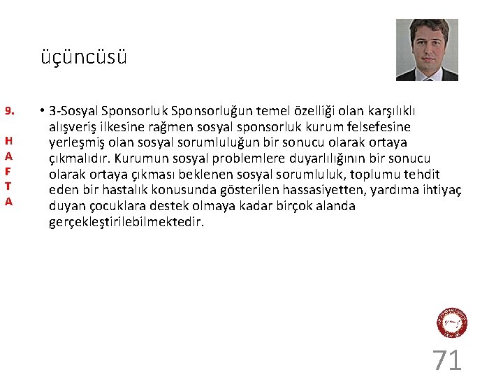 üçüncüsü 9. H A F T A • 3 -Sosyal Sponsorluk Sponsorluğun temel özelliği