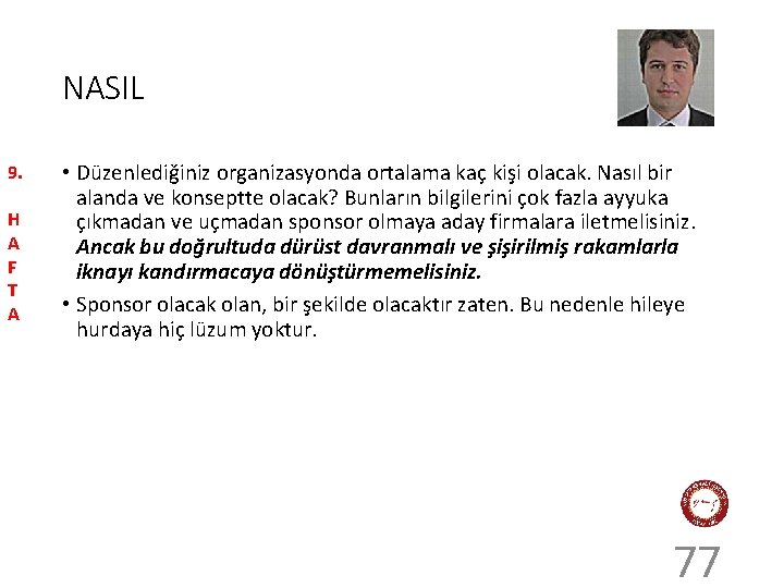 NASIL 9. H A F T A • Düzenlediğiniz organizasyonda ortalama kaç kişi olacak.