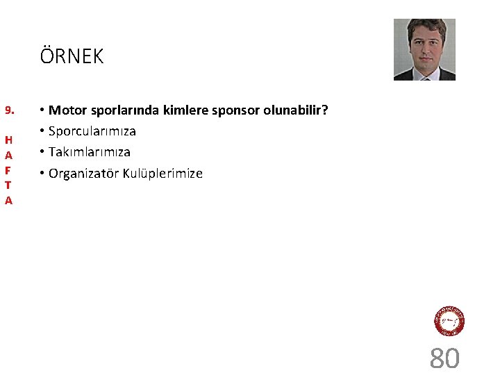 ÖRNEK 9. H A F T A • Motor sporlarında kimlere sponsor olunabilir? •