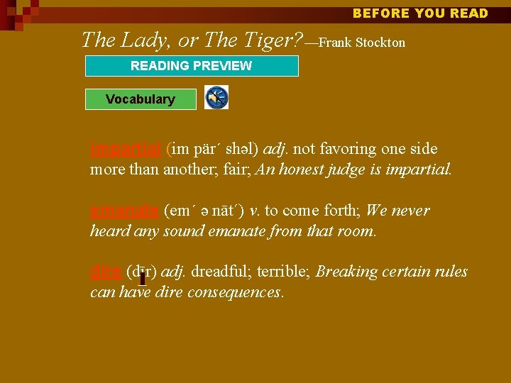 BEFORE YOU READ The Lady, or The Tiger? —Frank Stockton READING PREVIEW Vocabulary impartial