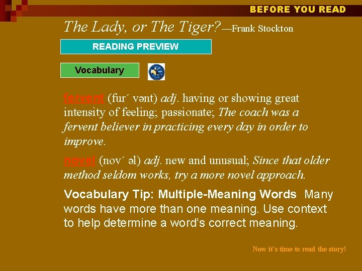 BEFORE YOU READ The Lady, or The Tiger? —Frank Stockton READING PREVIEW Vocabulary fervent