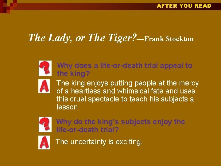 AFTER YOU READ The Lady, or The Tiger? —Frank Stockton Why does a life-or-death