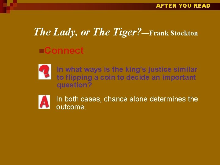 AFTER YOU READ The Lady, or The Tiger? —Frank Stockton n. Connect In what