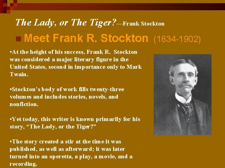 The Lady, or The Tiger? —Frank Stockton n Meet Frank R. Stockton • At