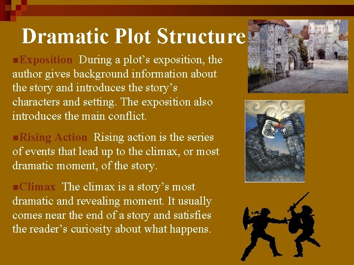 Dramatic Plot Structure n. Exposition During a plot’s exposition, the author gives background information