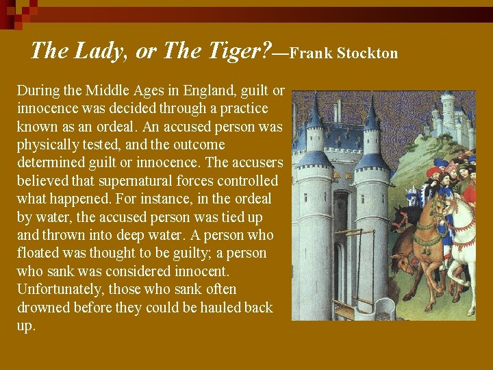 The Lady, or The Tiger? —Frank Stockton During the Middle Ages in England, guilt