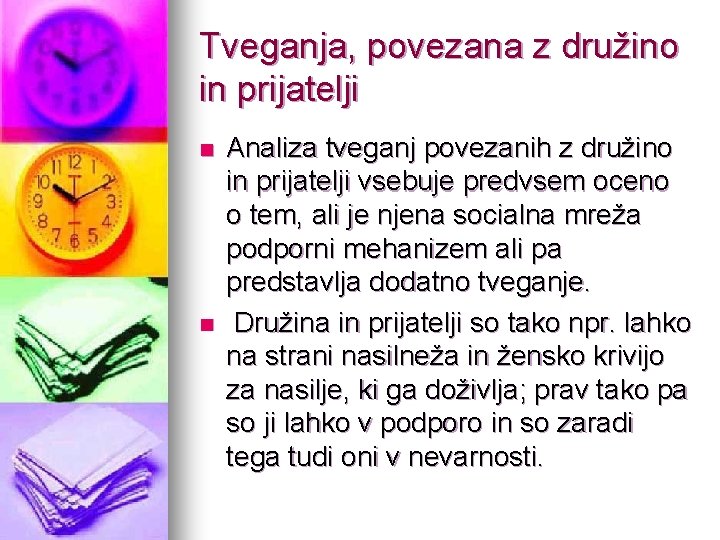 Tveganja, povezana z družino in prijatelji n n Analiza tveganj povezanih z družino in