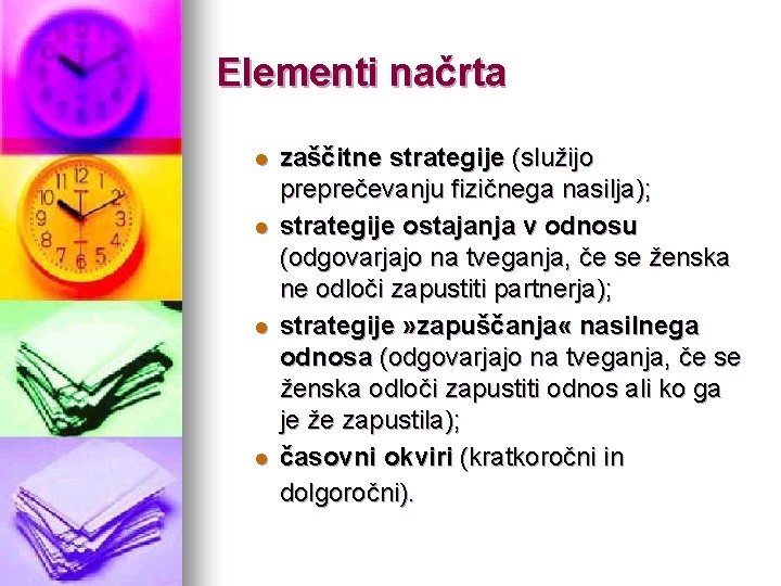 Elementi načrta l l zaščitne strategije (služijo preprečevanju fizičnega nasilja); strategije ostajanja v odnosu