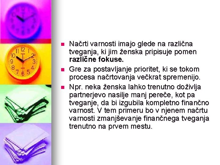 n n n Načrti varnosti imajo glede na različna tveganja, ki jim ženska pripisuje