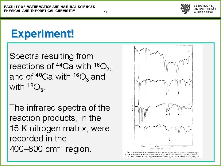 FACULTY OF MATHEMATICS AND NATURAL SCIENCES PHYSICAL AND THEORETICAL CHEMISTRY 11 Experiment! Spectra resulting