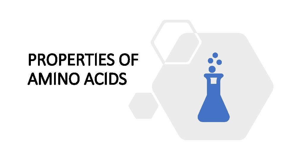 PROPERTIES OF AMINO ACIDS 