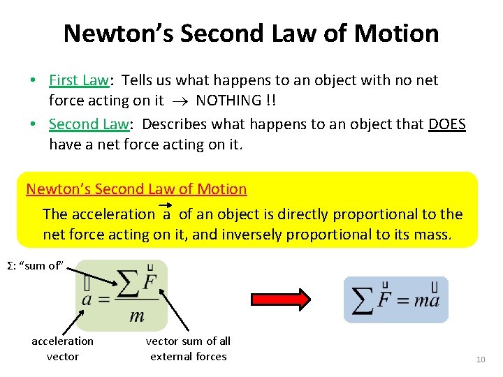 Newton’s Second Law of Motion • First Law: Tells us what happens to an