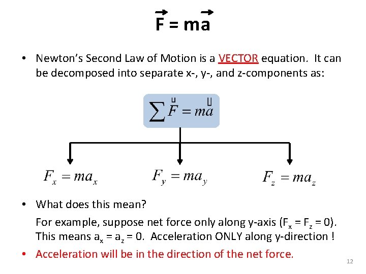 F = ma • Newton’s Second Law of Motion is a VECTOR equation. It