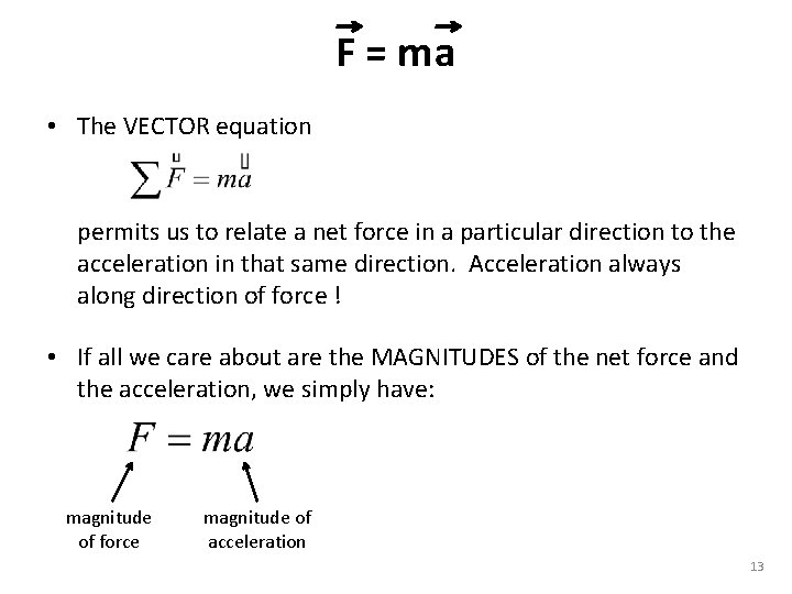 F = ma • The VECTOR equation permits us to relate a net force
