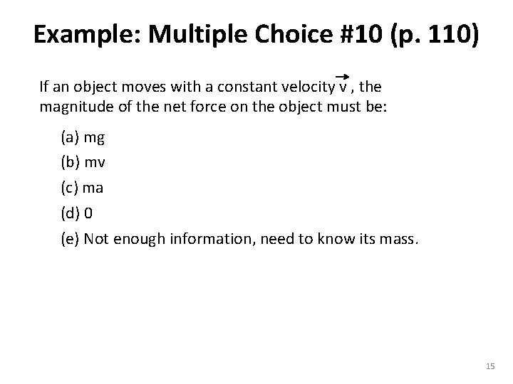 Example: Multiple Choice #10 (p. 110) If an object moves with a constant velocity