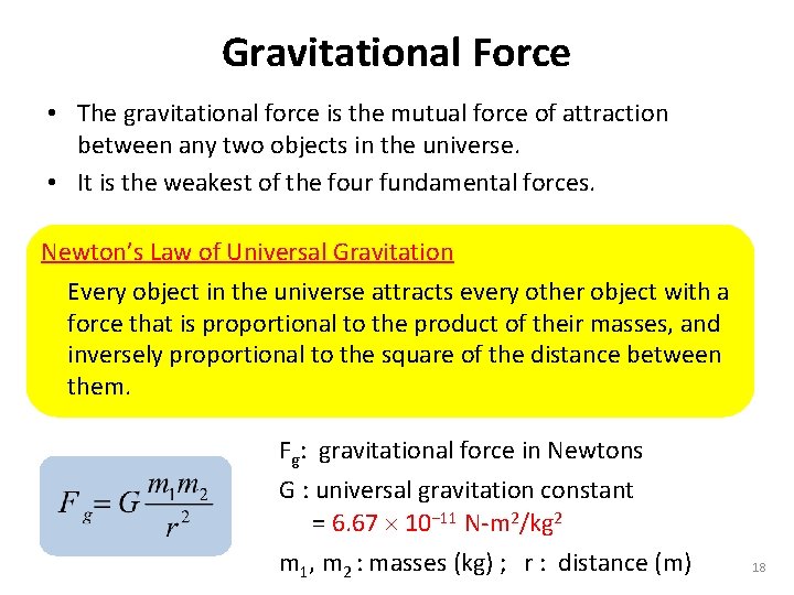 Gravitational Force • The gravitational force is the mutual force of attraction between any