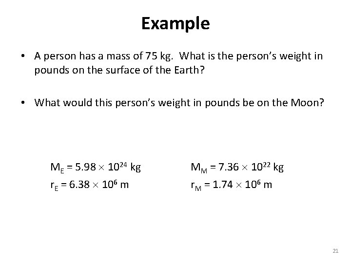 Example • A person has a mass of 75 kg. What is the person’s