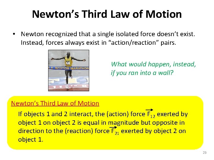 Newton’s Third Law of Motion • Newton recognized that a single isolated force doesn’t