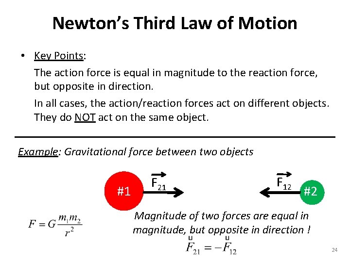 Newton’s Third Law of Motion • Key Points: The action force is equal in