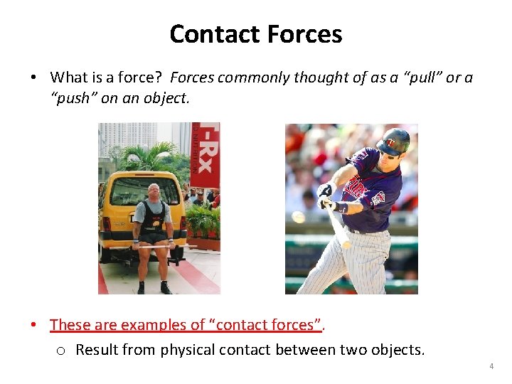 Contact Forces • What is a force? Forces commonly thought of as a “pull”