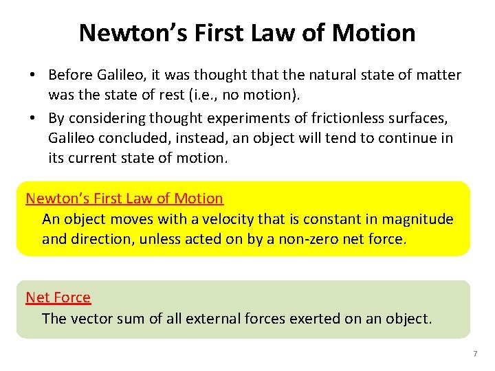 Newton’s First Law of Motion • Before Galileo, it was thought that the natural