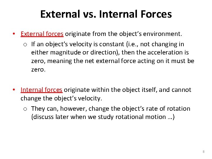 External vs. Internal Forces • External forces originate from the object’s environment. o If
