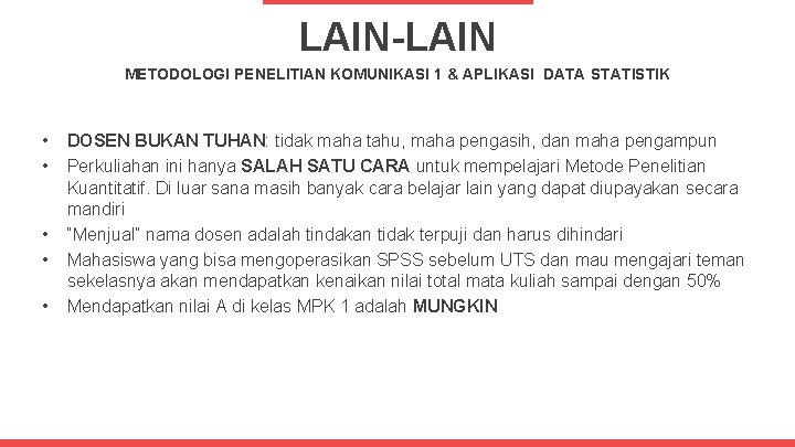 LAIN-LAIN METODOLOGI PENELITIAN KOMUNIKASI 1 & APLIKASI DATA STATISTIK • • • DOSEN BUKAN