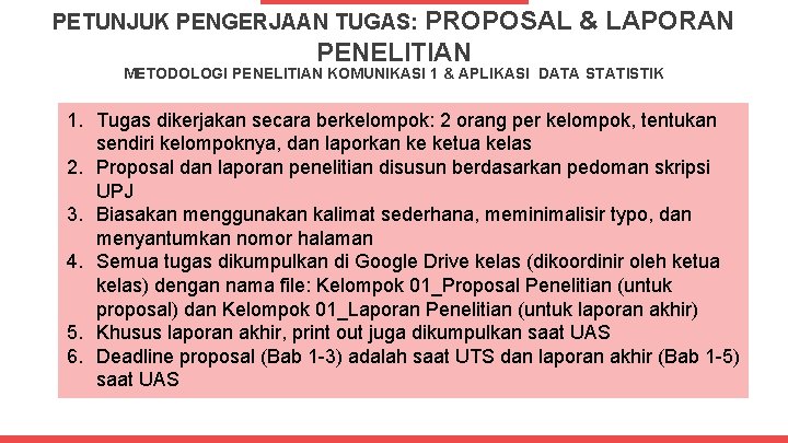 PETUNJUK PENGERJAAN TUGAS: PROPOSAL & LAPORAN PENELITIAN METODOLOGI PENELITIAN KOMUNIKASI 1 & APLIKASI DATA