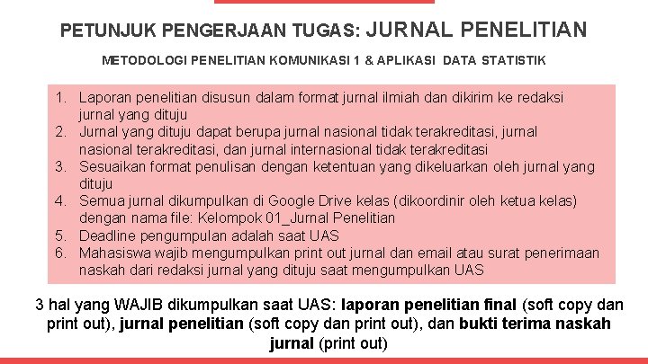 PETUNJUK PENGERJAAN TUGAS: JURNAL PENELITIAN METODOLOGI PENELITIAN KOMUNIKASI 1 & APLIKASI DATA STATISTIK 1.