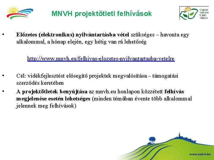 MNVH projektötleti felhívások • Előzetes (elektronikus) nyilvántartásba vétel szükséges – havonta egy alkalommal, a