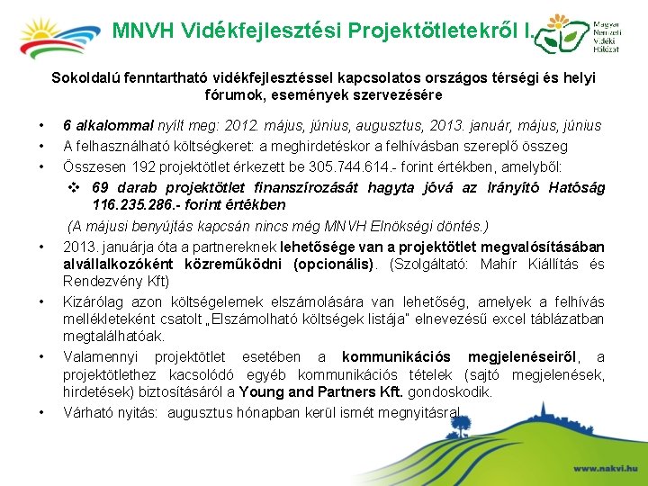 MNVH Vidékfejlesztési Projektötletekről I. Sokoldalú fenntartható vidékfejlesztéssel kapcsolatos országos térségi és helyi fórumok, események