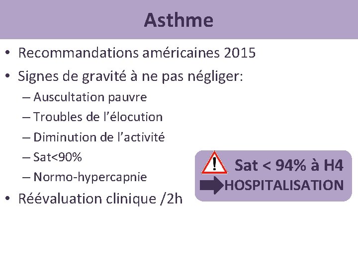 Asthme • Recommandations américaines 2015 • Signes de gravité à ne pas négliger: –