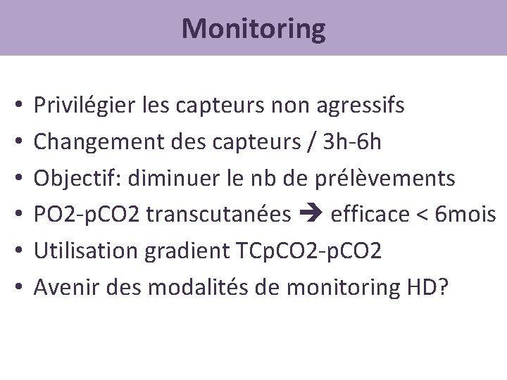 Monitoring • • • Privilégier les capteurs non agressifs Changement des capteurs / 3