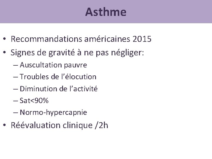 Asthme • Recommandations américaines 2015 • Signes de gravité à ne pas négliger: –