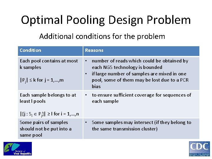 Optimal Pooling Design Problem Additional conditions for the problem Condition Reasons Each pool contains